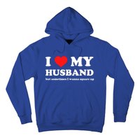 I Love My Husband But Sometimes I Wanna Square Up Gift Hoodie