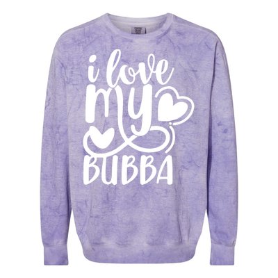 I Love My Bubba Gift For Dad Fathers Day Colorblast Crewneck Sweatshirt