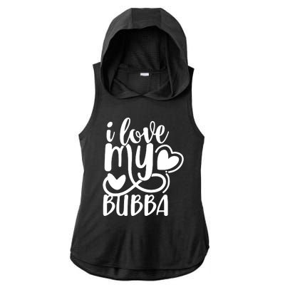 I Love My Bubba Gift For Dad Fathers Day Ladies PosiCharge Tri-Blend Wicking Draft Hoodie Tank