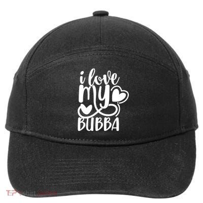 I Love My Bubba Gift For Dad Fathers Day 7-Panel Snapback Hat