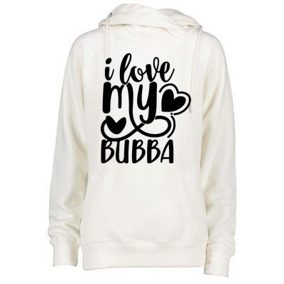 I Love My Bubba Gift For Dad Fathers Day Womens Funnel Neck Pullover Hood