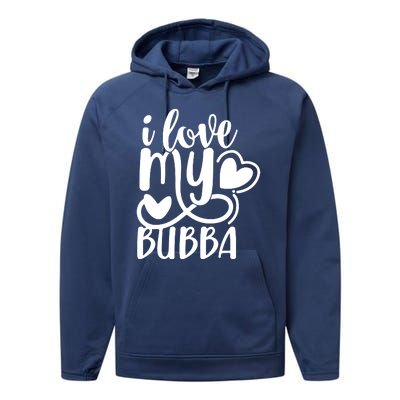 I Love My Bubba Gift For Dad Fathers Day Performance Fleece Hoodie