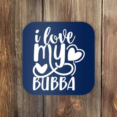 I Love My Bubba Gift For Dad Fathers Day Coaster