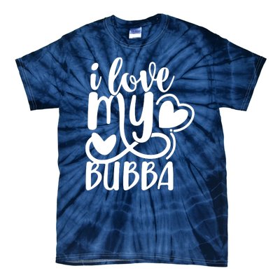 I Love My Bubba Gift For Dad Fathers Day Tie-Dye T-Shirt