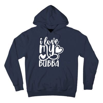 I Love My Bubba Gift For Dad Fathers Day Tall Hoodie