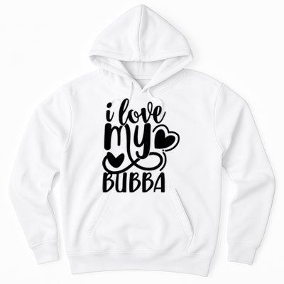 I Love My Bubba Gift For Dad Fathers Day Hoodie