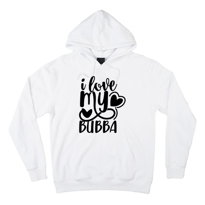 I Love My Bubba Gift For Dad Fathers Day Hoodie