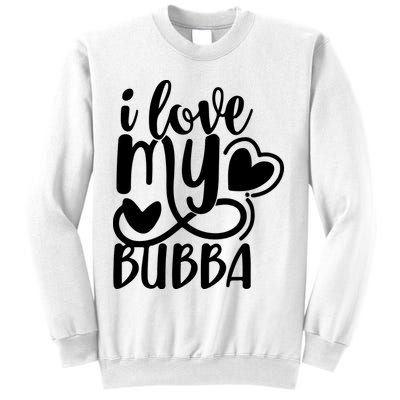 I Love My Bubba Gift For Dad Fathers Day Sweatshirt