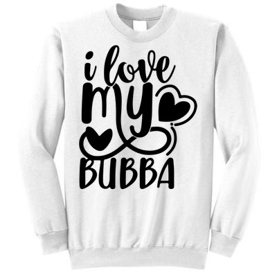 I Love My Bubba Gift For Dad Fathers Day Sweatshirt