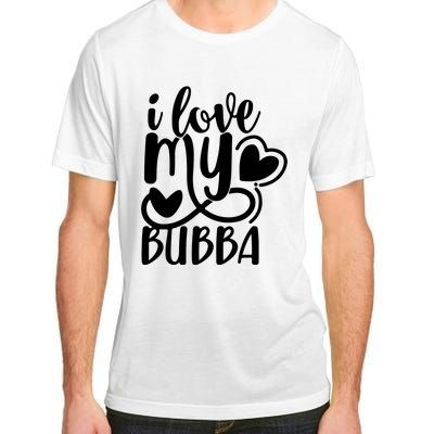 I Love My Bubba Gift For Dad Fathers Day Adult ChromaSoft Performance T-Shirt