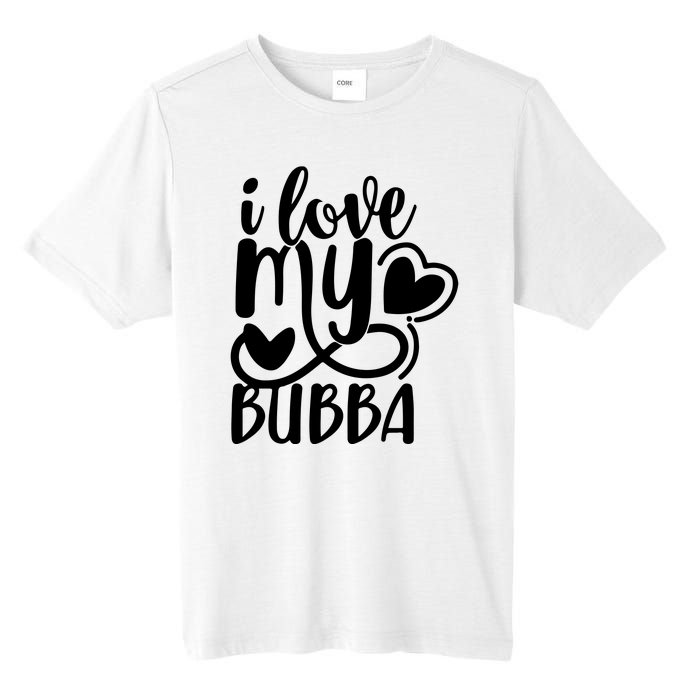 I Love My Bubba Gift For Dad Fathers Day Tall Fusion ChromaSoft Performance T-Shirt