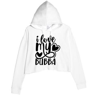 I Love My Bubba Gift For Dad Fathers Day Crop Fleece Hoodie