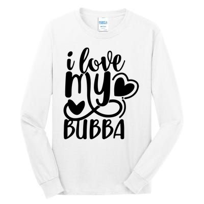 I Love My Bubba Gift For Dad Fathers Day Tall Long Sleeve T-Shirt