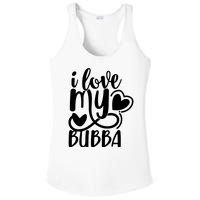 I Love My Bubba Gift For Dad Fathers Day Ladies PosiCharge Competitor Racerback Tank