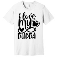 I Love My Bubba Gift For Dad Fathers Day Premium T-Shirt