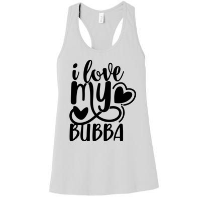 I Love My Bubba Gift For Dad Fathers Day Women's Racerback Tank