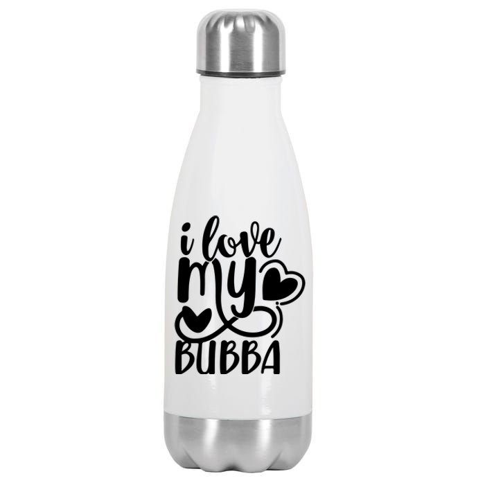 I Love My Bubba Gift For Dad Fathers Day Stainless Steel Insulated Water Bottle