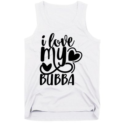 I Love My Bubba Gift For Dad Fathers Day Tank Top