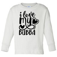 I Love My Bubba Gift For Dad Fathers Day Toddler Long Sleeve Shirt