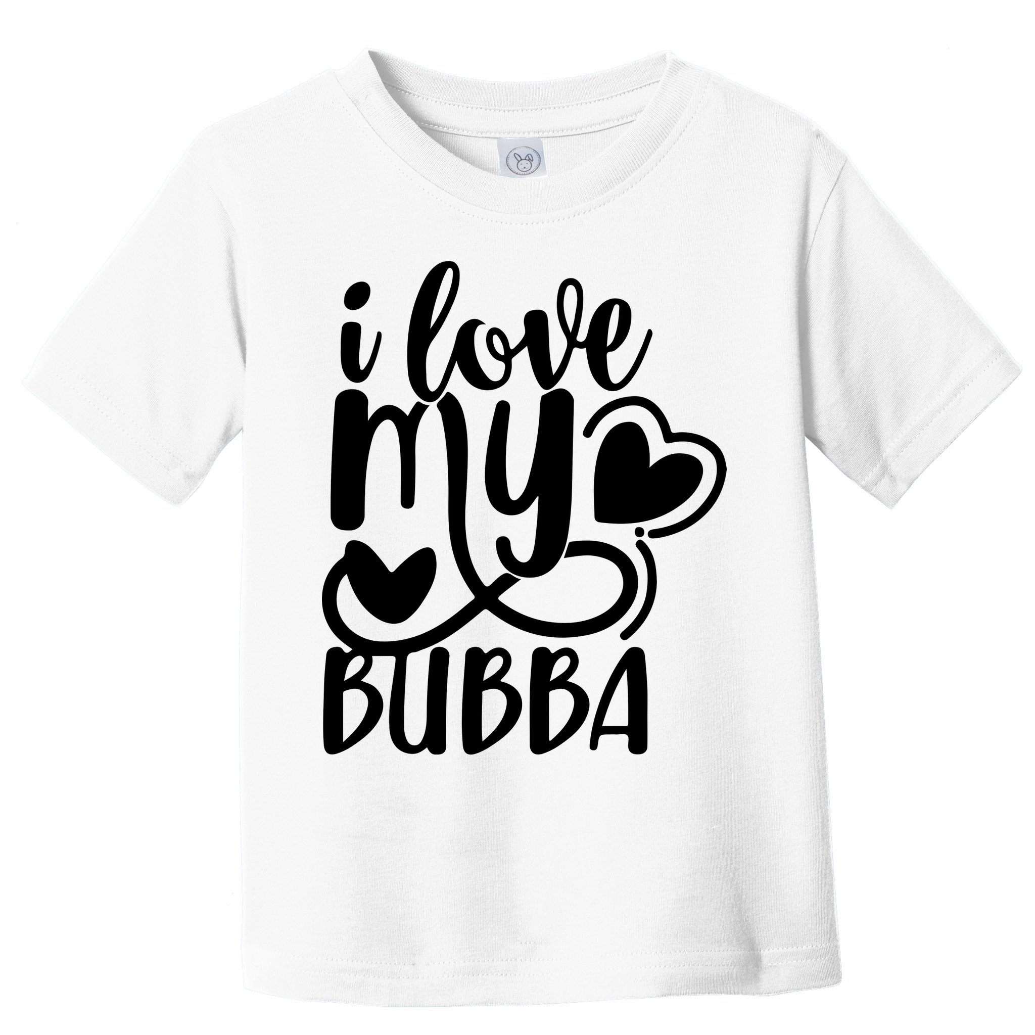 I Love My Bubba Gift For Dad Fathers Day Toddler T-Shirt