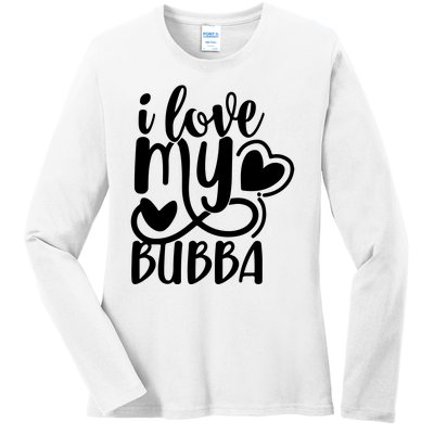 I Love My Bubba Gift For Dad Fathers Day Ladies Long Sleeve Shirt