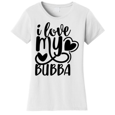 I Love My Bubba Gift For Dad Fathers Day Women's T-Shirt