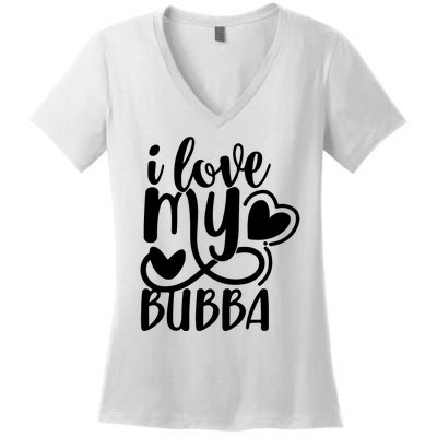 I Love My Bubba Gift For Dad Fathers Day Women's V-Neck T-Shirt