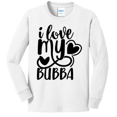 I Love My Bubba Gift For Dad Fathers Day Kids Long Sleeve Shirt