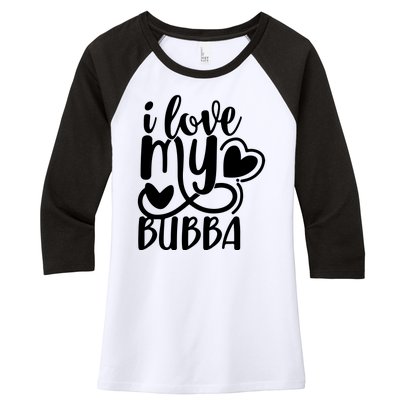 I Love My Bubba Gift For Dad Fathers Day Women's Tri-Blend 3/4-Sleeve Raglan Shirt