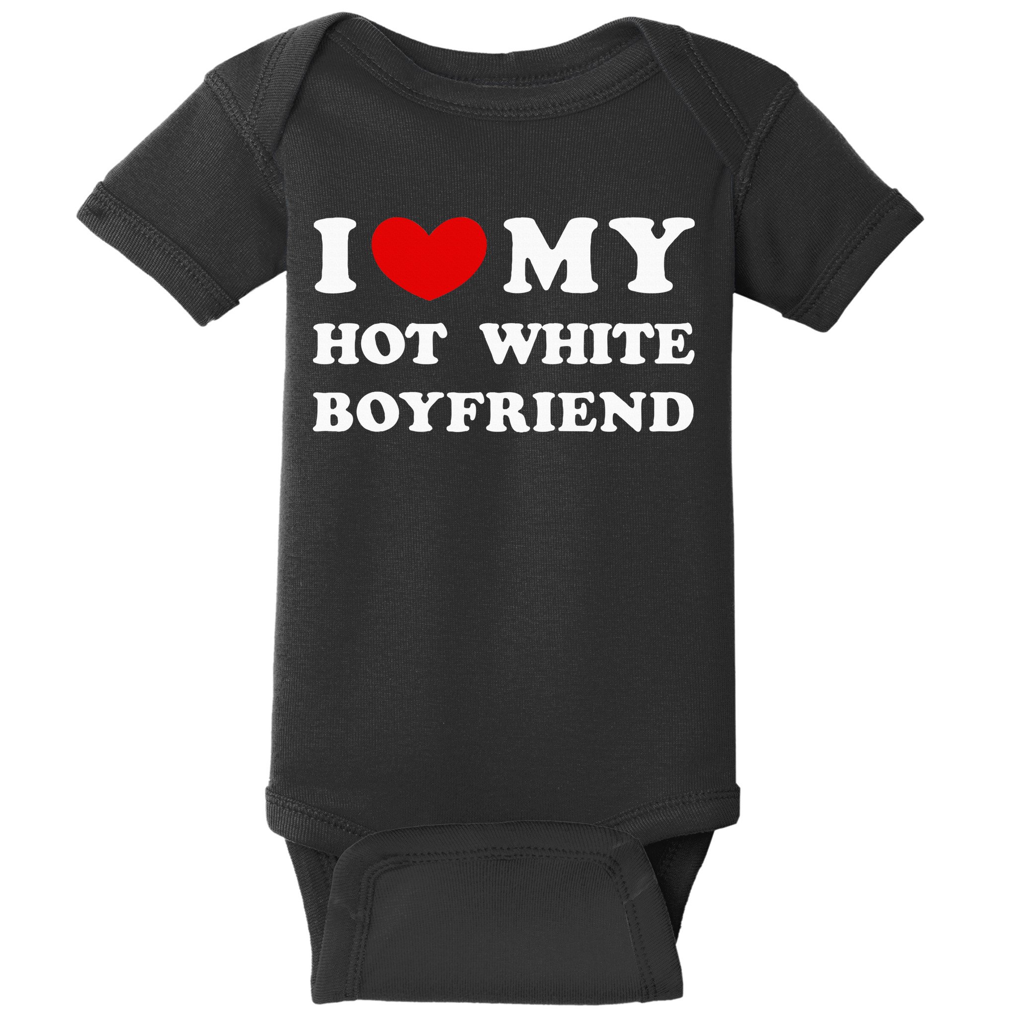 I Love My Hot White Boyfriend Baby Bodysuit
