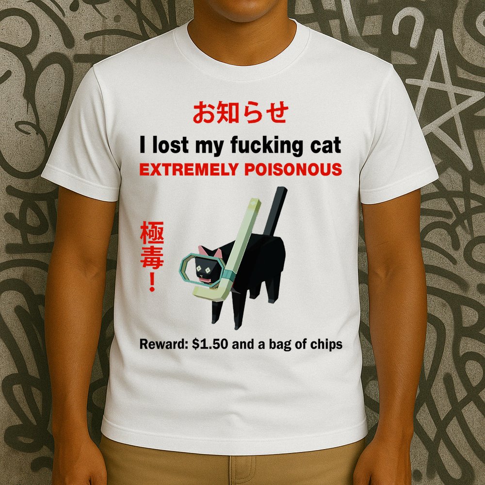 I Lost My Fucking Cat Extremely Poisonous T-Shirt