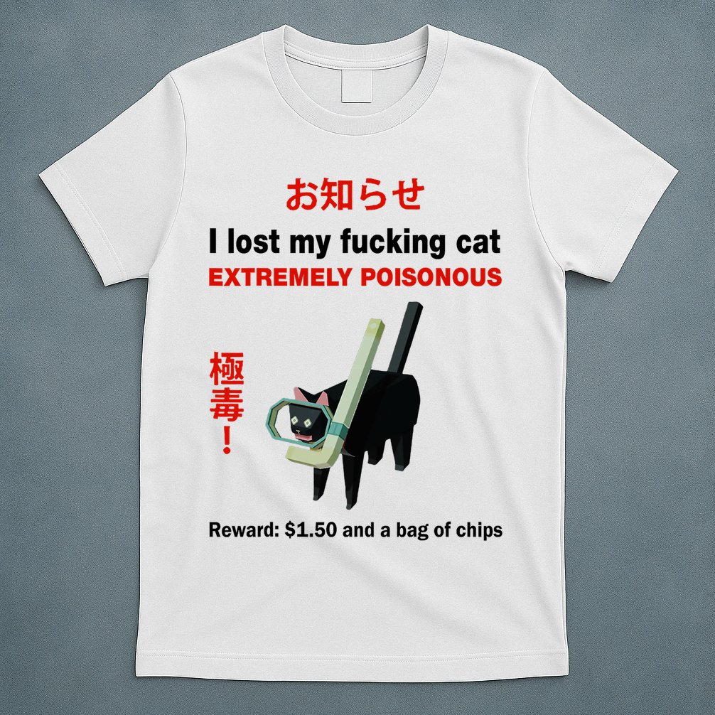 I Lost My Fucking Cat Extremely Poisonous T-Shirt