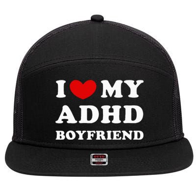 I Love My Adhd Boyfriend 7 Panel Mesh Trucker Snapback Hat