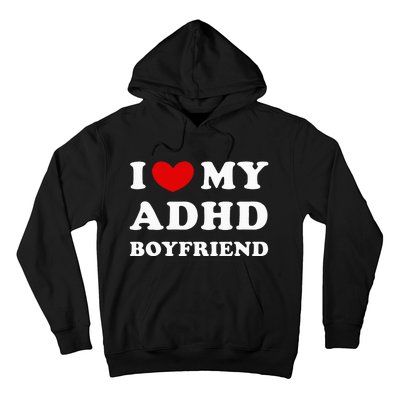 I Love My Adhd Boyfriend Hoodie