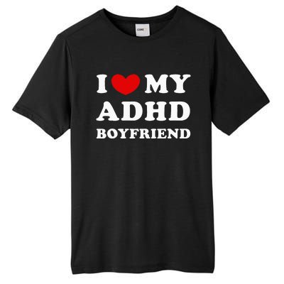 I Love My Adhd Boyfriend Tall Fusion ChromaSoft Performance T-Shirt