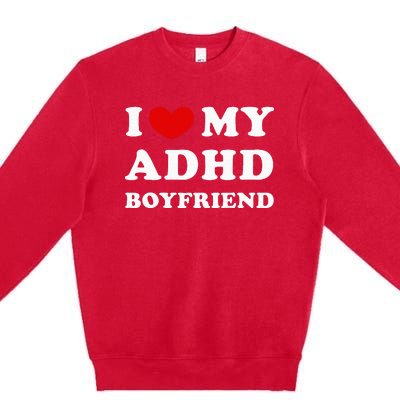 I Love My Adhd Boyfriend Premium Crewneck Sweatshirt