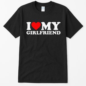 I Love My Girlfriend I Heart My Girlfriend Tall T-Shirt