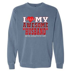 I Love My Awesome Husband And Yes He Bought Me This Perfect Gift Garment-Dyed Sweatshirt