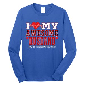 I Love My Awesome Husband And Yes He Bought Me This Perfect Gift Long Sleeve Shirt