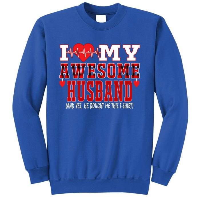 I Love My Awesome Husband And Yes He Bought Me This Perfect Gift Sweatshirt