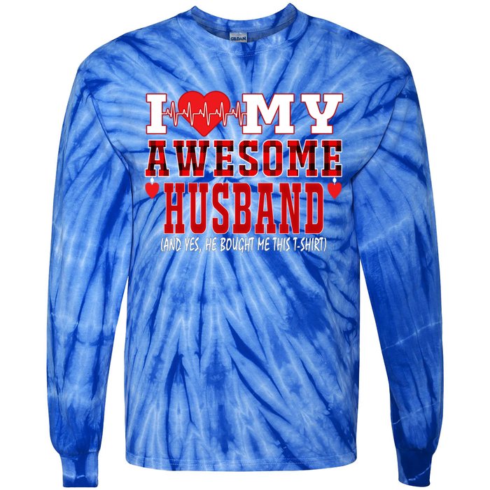 I Love My Awesome Husband And Yes He Bought Me This Perfect Gift Tie-Dye Long Sleeve Shirt