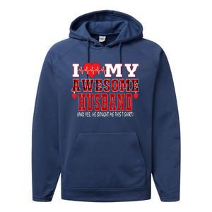 I Love My Awesome Husband And Yes He Bought Me This Perfect Gift Performance Fleece Hoodie