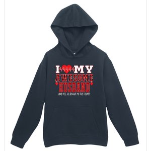 I Love My Awesome Husband And Yes He Bought Me This Perfect Gift Urban Pullover Hoodie