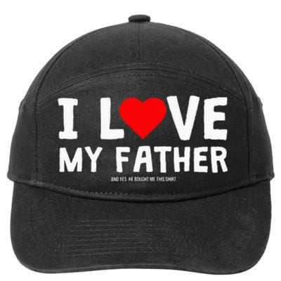 I Love My Father And Yes He Bought Me This 7-Panel Snapback Hat