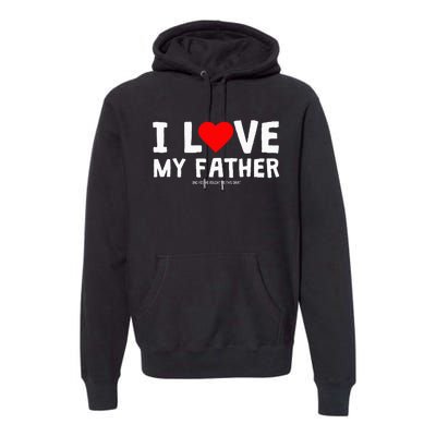 I Love My Father And Yes He Bought Me This Premium Hoodie