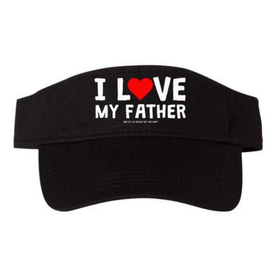 I Love My Father And Yes He Bought Me This Valucap Bio-Washed Visor