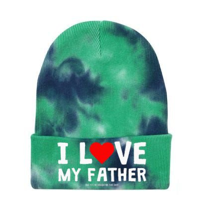 I Love My Father And Yes He Bought Me This Tie Dye 12in Knit Beanie