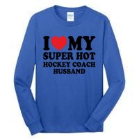 I Love My Super Hot Hockey Coach Funny Husband Wife Gift Tall Long Sleeve T-Shirt