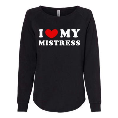 I Love My Mistress I Heart My Mistress Womens California Wash Sweatshirt