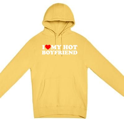 I Love My Hot Boyfriend Premium Pullover Hoodie